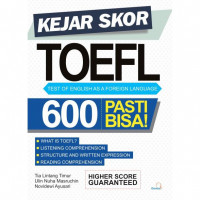 Kejar Skor TOEFL (Test Of English As A Foreign Language) 600 Pasti Bisa !